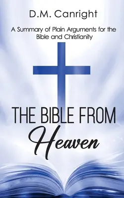 Biblia z neba: Zhrnutie jednoduchých argumentov v prospech Biblie a kresťanstva - The Bible From Heaven: A Summary of Plain Arguments for the Bible and Christianity