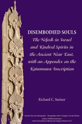 Beztelesné duše: Nefeš v Izraeli a spriaznené duše na starovekom Blízkom východe s dodatkom o nápise Katumuwa - Disembodied Souls: The Nefesh in Israel and Kindred Spirits in the Ancient Near East, with an Appendix on the Katumuwa Inscription
