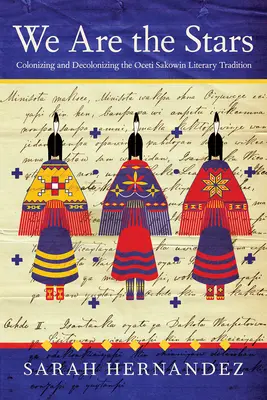 My sme hviezdy: Kolonizácia a dekolonizácia literárnej tradície Oceti Sakowin - We Are the Stars: Colonizing and Decolonizing the Oceti Sakowin Literary Tradition