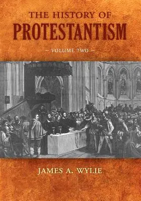 Dejiny protestantizmu: Druhý zväzok - The History of Protestantism: Volume Two