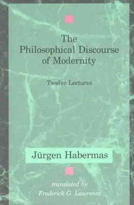Filozofický diskurz modernity: Dvanásť prednášok - The Philosophical Discourse of Modernity: Twelve Lectures