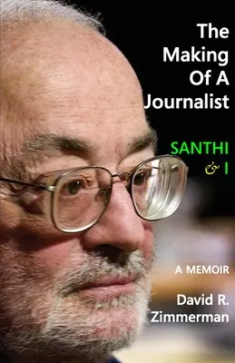 Ako sa robí novinár: Santhi a ja: Spomienky: Santhi: životopisný príbeh - The Making of a Journalist: Santhi & I: A Memoir
