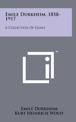 Emile Durkheim, 1858-1917: Eseje, ktoré vyšli v jeho zbierke (A Collection of Essays) - Emile Durkheim, 1858-1917: A Collection Of Essays