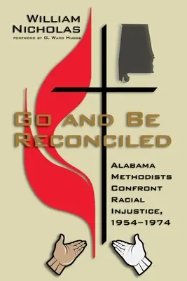Choďte a zmierte sa: Metodisti z Alabamy čelia rasovej nespravodlivosti, 1954-1974 - Go and Be Reconciled: Alabama Methodists Confront Racial Injustice, 1954-1974
