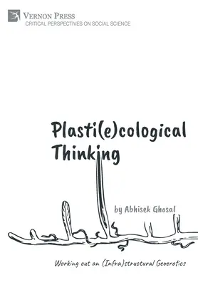Plasti(e)kologické myslenie: (Infra)štrukturálna geoerotika - Plasti(e)cological Thinking: Working out an (Infra)structural Geoerotics