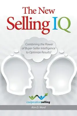 Nové IQ predaja: Kombinácia sily inteligencie medzi kupujúcim a predávajúcim na optimalizáciu výsledkov! - The New Selling IQ: Combining the Power of Buyer-Seller Intelligence to Optimize Results!