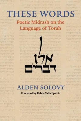 Tieto slová: Poetický midraš o jazyku Tóry - These Words: Poetic Midrash on the Language of Torah