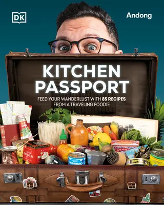 Kuchynský pas: Načerpajte svoju túlavú chuť s 85 receptami od cestovateľského gurmána - Kitchen Passport: Feed Your Wanderlust with 85 Recipes from a Traveling Foodie