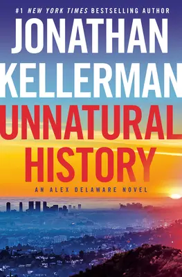 Neprirodzené dejiny: Román Alexa Delawarea - Unnatural History: An Alex Delaware Novel