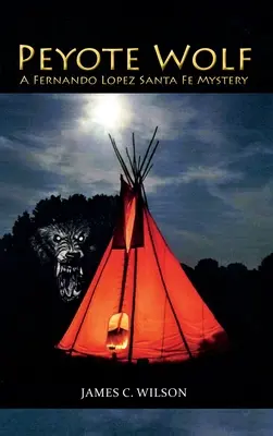 Peyote Wolf: Záhada Fernanda Lopeza v Santa Fe - Peyote Wolf: A Fernando Lopez Santa Fe Mystery