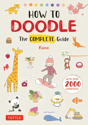 Ako čmárať: Kompletný sprievodca (s viac ako 2000 kresbami) - How to Doodle: The Complete Guide (with Over 2000 Drawings)