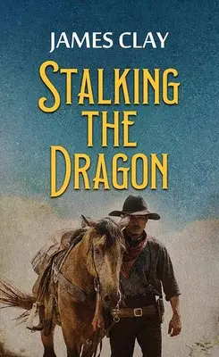 Stalking the Dragon: Westernové dobrodružstvo - Stalking the Dragon: A Western Adventure