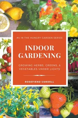 Vnútorné záhradníctvo: Pestovanie byliniek, zelene a zeleniny pod svetlom - Indoor Gardening: Growing Herbs, Greens, & Vegetables Under Lights