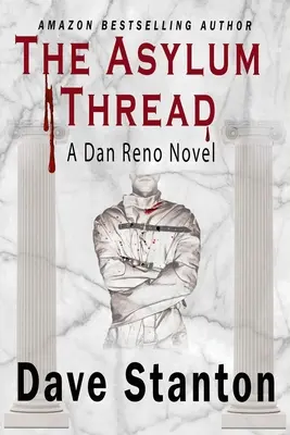 The Asylum Thread (Útočisko): Kriminálny triler: Súkromný detektív Dan Reno: Noir mystery séria - The Asylum Thread: A Crime Thriller: Dan Reno Private Detective Noir Mystery Series