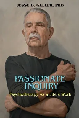 Vášnivé vyšetrovanie: Psychoterapia ako životné dielo:: Psychoterapia ako životné dielo - Passionate Inquiry: Psychotherapy as a Life's Work:: Psychotherapy as a Life's Work