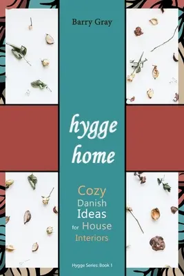 Hygge Home: Hygge: útulné dánske nápady pre interiér domu - Hygge Home: Cozy, Danish Ideas for House Interiors