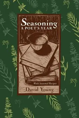 Seasoning: Básnikov rok so sezónnymi receptami - Seasoning: A Poets Year, with Seasonal Recipes