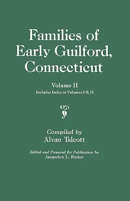 Rodiny z ranného Guilfordu v Connecticute. Jeden zväzok viazaný v dvoch častiach. Zväzok II. Obsahuje index k zväzkom I a II - Families of Early Guilford, Connecticut. One Volume Bound in Two. Volume II. Includes Index to Volumes I & II