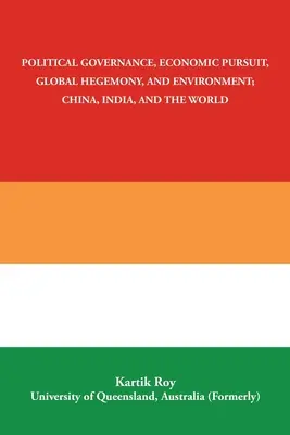 Politické riadenie, ekonomická snaha, globálna hegemónia a životné prostredie; Čína, India a svet - Political Governance, Economic Pursuit, Global Hegemony, and Environment; China, India, and the World