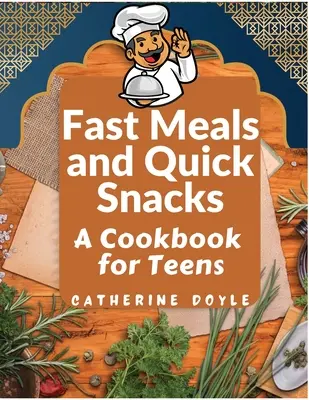Rýchle jedlá a rýchle občerstvenie: Kuchařka pre tínedžerov - Fast Meals and Quick Snacks: A Cookbook for Teens