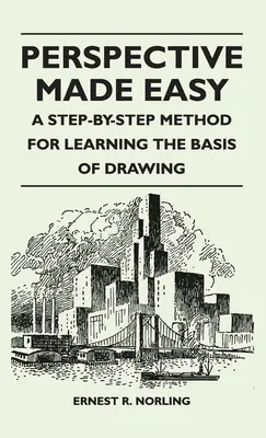 Jednoduchá perspektíva - metóda krok za krokom na osvojenie si základov kreslenia - Perspective Made Easy - A Step-By-Step Method for Learning the Basis of Drawing
