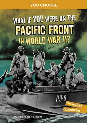 Čo keby ste boli na tichomorskom fronte počas druhej svetovej vojny? Interaktívne historické dobrodružstvo - What If You Were on the Pacific Front in World War II?: An Interactive History Adventure
