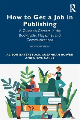 Ako získať prácu vo vydavateľstve: Sprievodca kariérou v oblasti kníhkupectva, časopisov a komunikácie - How to Get a Job in Publishing: A Guide to Careers in the Booktrade, Magazines and Communications