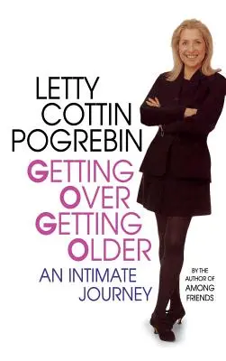 Prekonávanie starnutia: Intimná cesta - Getting Over Getting Older: An Intimate Journey
