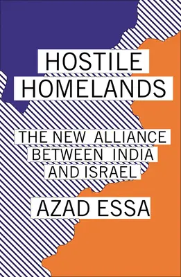 Nepriateľské domovy: Nové spojenectvo medzi Indiou a Izraelom - Hostile Homelands: The New Alliance Between India and Israel