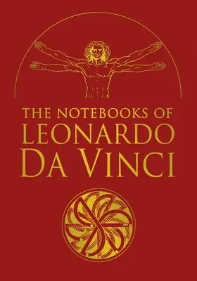 Zápisníky Leonarda da Vinciho: Vybrané výňatky zo spisov renesančného génia - The Notebooks of Leonardo Da Vinci: Selected Extracts from the Writings of the Renaissance Genius
