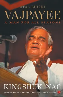 Atal Bihari Vajpayee: Muž pre všetky ročné obdobia - Atal Bihari Vajpayee A Man For All Seasons