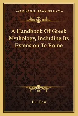 Príručka gréckej mytológie vrátane jej rozšírenia na Rím - A Handbook of Greek Mythology, Including Its Extension to Rome