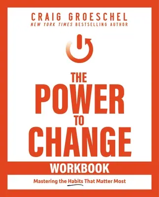 Pracovný zošit Moc meniť: Osvojenie si návykov, na ktorých najviac záleží - The Power to Change Workbook: Mastering the Habits That Matter Most