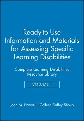 Pripravené informácie a materiály na hodnotenie špecifických porúch učenia: Kompletná knižnica zdrojov o poruchách učenia - Ready-To-Use Information & Materials for Assessing Specific Learning Disabilities: Complete Learning Disabilities Resource Library