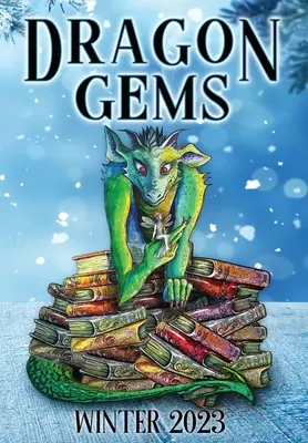 Dračie drahokamy: Zima 2023 - Dragon Gems: Winter 2023