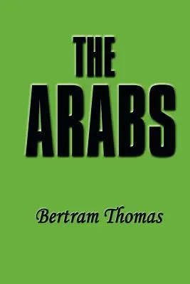 Arabi: Životný príbeh ľudí, ktorí zanechali vo svete hlbokú stopu. - The Arabs: The Life-Story of a People Who Have Left Their Deep Impress on the World.