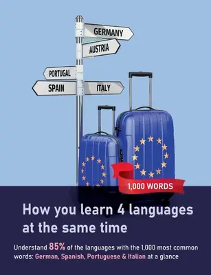 Ako sa naučíte 4 jazyky naraz: 1000 najčastejších slov: Porozumejte 85 % jazykov s 1000 najčastejšími slovami: nemčina, Spa - How you learn 4 languages at the same time: The 1,000 most common words: Understand 85% of the languages with the 1,000 most common words: German, Spa