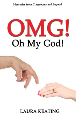 OMG! Ó môj Bože! Spomienky zo školských lavíc a mimo nich - OMG! Oh My God!: Memories from Classrooms and Beyond