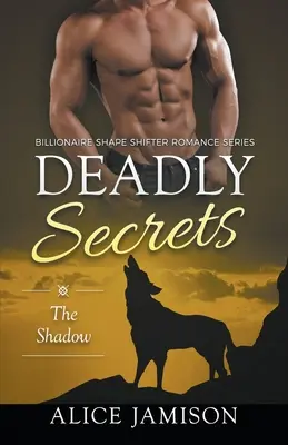 Smrteľné tajomstvá Tieň (Miliardársky román zo série pre zmenu tvaru, kniha 1) - Deadly Secrets The Shadow (Billionaire Shape-Shifter Romance Series Book 1)