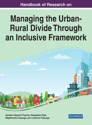 Príručka výskumu o riadení rozdielov medzi mestami a vidiekom prostredníctvom inkluzívneho rámca - Handbook of Research on Managing the Urban-Rural Divide Through an Inclusive Framework