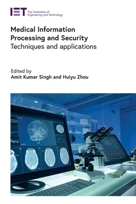 Spracovanie a bezpečnosť lekárskych informácií: Techniky a aplikácie - Medical Information Processing and Security: Techniques and Applications