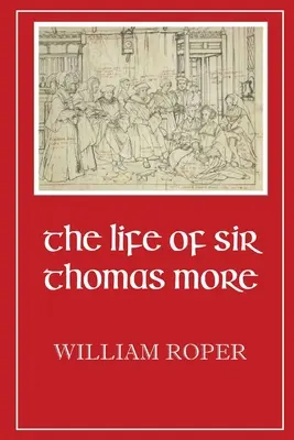 Život sira Thomasa Mora - Life of Sir Thomas More