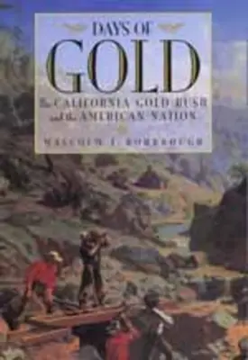 Dni zlata: Zlatá horúčka v Kalifornii a americký národ - Days of Gold: The California Gold Rush and the American Nation