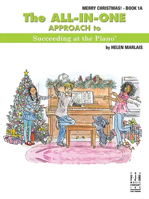 All-In-One Approach to Succeeding at the Piano, Merry Christmas, Book 1a - The All-In-One Approach to Succeeding at the Piano, Merry Christmas, Book 1a