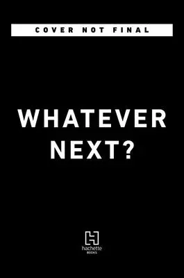 Čo ďalej?: Lekcie z nečakaného života - Whatever Next?: Lessons from an Unexpected Life