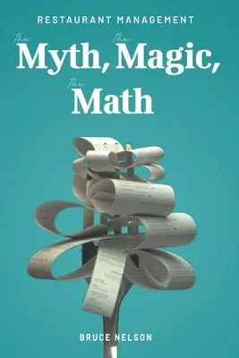 Manažment reštaurácií: Mýtus, kúzlo, matematika - Restaurant Management: The Myth, The Magic, The Math