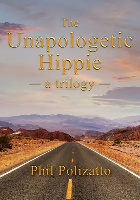 The Unapologetic Hippie: trilógia - The Unapologetic Hippie: a trilogy