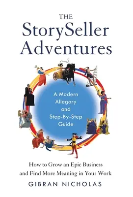 Dobrodružstvá predajcu príbehov: Ako rozvíjať epické podnikanie a nájsť v práci väčší zmysel - The StorySeller Adventures: How to Grow an Epic Business and Find More Meaning in Your Work