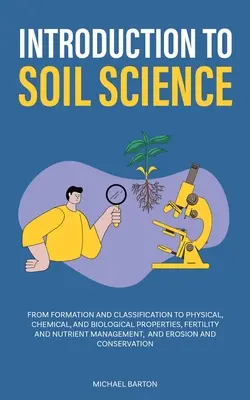 Úvod do pôdoznalectva: Od vzniku a klasifikácie po fyzikálne, chemické a biologické vlastnosti, úrodnosť a hospodárenie s živinami, - Introduction to Soil Science: From Formation and Classification to Physical, Chemical, and Biological Properties, Fertility and Nutrient Management,