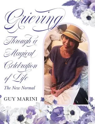 Smútenie prostredníctvom magickej oslavy života: Nový normál - Grieving Through A Magical Celebration of Life: The New Normal